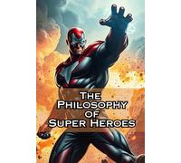 The Philosophy of Superheroes