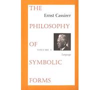 The Philosophy of Symbolic Forms, Volume 1: Language (Cassirers Philosophy of Symbolic Forms)