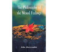 The Philosophy of the Moral Feelings
