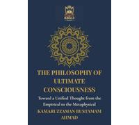The Philosophy of Ultimate Consciousness: Toward a Unified Thought from the Empirical to the Metaphysical