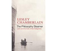 The Philosophy Steamer: Lenin and the Exile of the Intelligensia