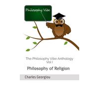 The Philosophy Vibe Anthology Vol 1: Philosophy of Religion (The Philosophy Vibe Scripts)