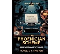The Phoenician Scheme (Movie Review): A View of the Production, Possible Plot Twist and What you Should Know Before the Film Release (Amazing Film to Checkout 2025)