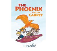 The Phoenix and the Carpet: Special Illustrated Hardback Edition (The Psammead Trilogy)