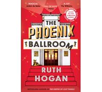 The Phoenix Ballroom : The emotional and uplifting read from the bestselling author of The Keeper of Lost Things