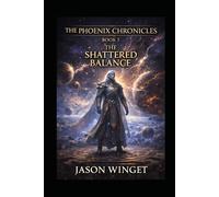 The Phoenix Chronicles: Book 5 The Shattered Balance (The Exodus Protocol)