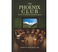 The Phoenix Club: Stories of Addiction and Redemption