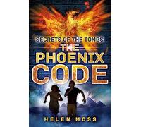 The Phoenix Code: Book 1 (Secrets of the Tombs)