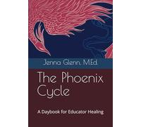The Phoenix Cycle: A Daybook for Educator Healing (Stewards of Education)