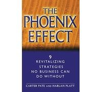 The Phoenix Effect: 9 Revitalizing Strategies No Business Can Do Without