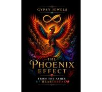 The Phoenix Effect: From The Ashes of Heartbreak