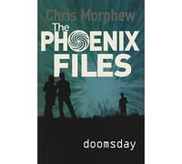 THE PHOENIX FILES DOOMSDAY [Paperback] [Jan 01, 2017] CHRIS MORPHEW