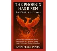 THE PHOENIX HAS RISEN: DANCING IN ILLUSIONS: THOUGHT-THE ROOT OF ILLUSIONS (THE PHOENIX HAS RISEN:IMPLODING INTO THE SKY!)