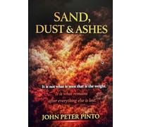 The Phoenix Has Risen: SAND, DUST & ASHES: Thought, Memory and the End of Illusion (THE PHOENIX HAS RISEN:IMPLODING INTO THE SKY!)