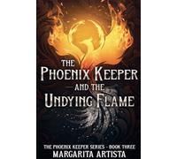 The Phoenix Keeper and the Undying Flame