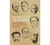 The Phoenix of Philosophy: Russian Thought of the Late Soviet Period (1953-1991)