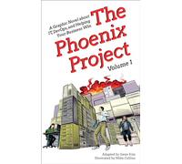 The Phoenix Project: A Graphic Novel about It, Devops, and Helping Your Business Win: 1