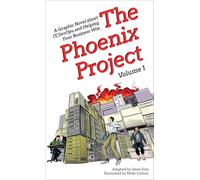 The Phoenix Project: A Graphic Novel about It, Devops, and Helping Your Business Win (The Phoenix Project Graphic Novel)