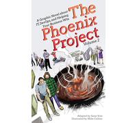 The Phoenix Project: A Graphic Novel about It, Devops, and Helping Your Business Win: 2