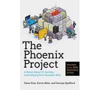 The Phoenix Project: A Novel About IT, DevOps, and Helping Your Business Win