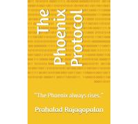 The Phoenix Protocol: “The Phoenix always rises.” (The Phoenix Series)