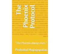 The Phoenix Protocol: “The Phoenix always rises.” (The Phoenix Series)