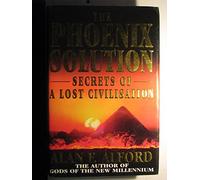 The Phoenix Solution: Secrets of a Lost Civilisation