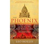 The Phoenix: St. Paul's Cathedral And The Men Who Made Modern London