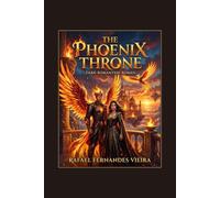 The Phoenix Throne: Der Thron der Asche - Ein Dark-Romantasy-Roman (Enemies to Lovers · Slow Burn · Forbidden Power)