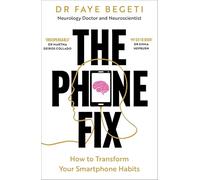 The Phone Fix : How to Transform Your Smartphone Habits