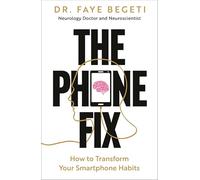 The Phone Fix : How to Transform Your Smartphone Habits