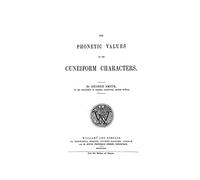 The Phonetic Values of the Cuneiform Characters: Sounds and logic of many cuneiform characters