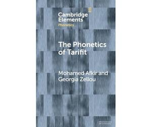 The Phonetics of Tarifit: Variation and Change in a Moroccan Amazigh Language (Elements in Phonetics)