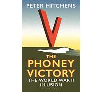 The Phoney Victory : The World War II Illusion