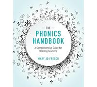The Phonics Handbook: A Comprehensive Guide for Reading Teachers
