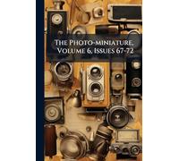 The Photo-miniature, Volume 6, Issues 67-72