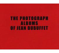 The Photograph Albums of Jean Dubuffet