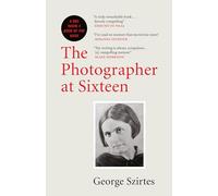 The Photographer at Sixteen: A BBC RADIO 4 BOOK OF THE WEEK