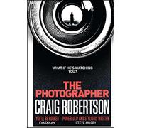The Photographer: 'Brilliantly written' (Steve Cavanagh) The nerve-shredding serial killer thriller from the Sunday Times bestselling author