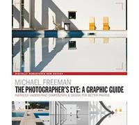 The Photographers Eye – A Graphic Guide: Composition & Design for Better Photography