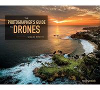 The Photographer's Guide to Drones