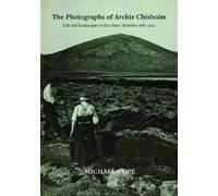 The Photographs of Archie Chisholm: Life and Landscapes in the Outer Hebrides 1881-1913