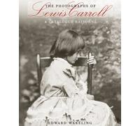 The Photographs of Lewis Carroll : A Catalogue Raisonne