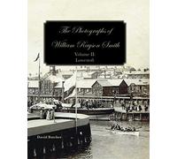The Photographs Of William Rayson Smith Volume II: Lowestoft
