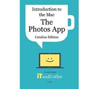 The Photos App on the Mac - Part 5 of Introduction to the Mac (Catalina Edition): All you need to know about the wonderful Photos app on your Mac
