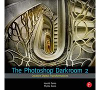 The Photoshop Darkroom 2: Creative Digital Transformations