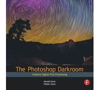 The Photoshop Darkroom: Creative Digital Post-Processing