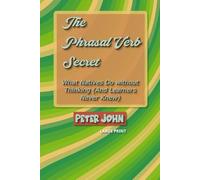 The Phrasal Verb Secret: What Natives Do without Thinking (And Learners Never Knew)
