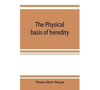 The physical basis of heredity