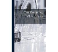 The Physical Basis of Life